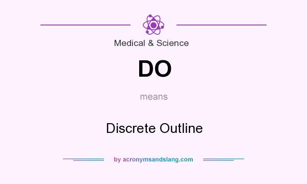 What does DO mean? It stands for Discrete Outline