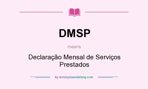 What does DMSP mean? It stands for Declaração Mensal de Serviços Prestados
