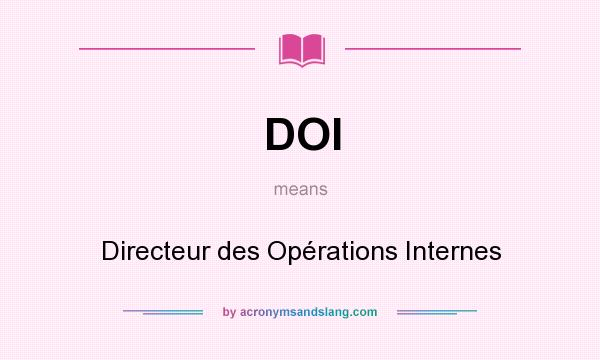 What does DOI mean? It stands for Directeur des Opérations Internes