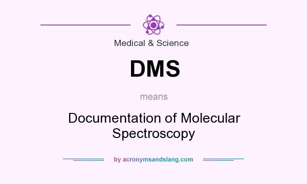 What does DMS mean? It stands for Documentation of Molecular Spectroscopy