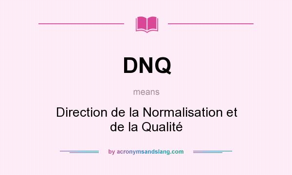 What does DNQ mean? It stands for Direction de la Normalisation et de la Qualité