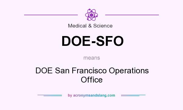 What does DOE-SFO mean? It stands for DOE San Francisco Operations Office