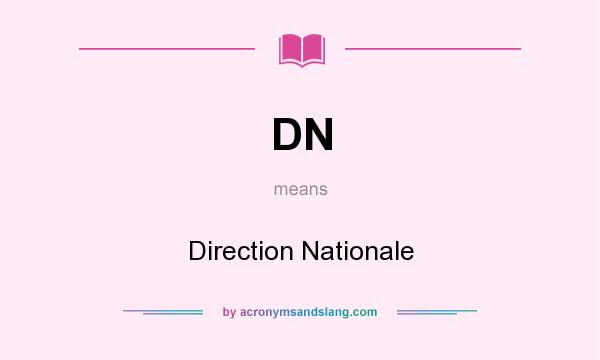 What does DN mean? It stands for Direction Nationale