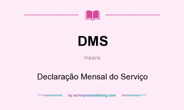 What does DMS mean? It stands for Declaração Mensal do Serviço