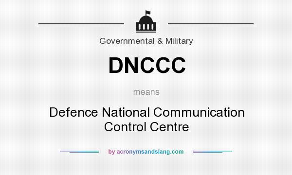 What does DNCCC mean? It stands for Defence National Communication Control Centre