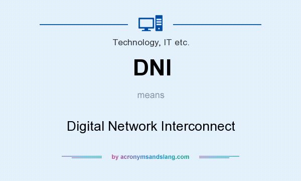 What does DNI mean? It stands for Digital Network Interconnect