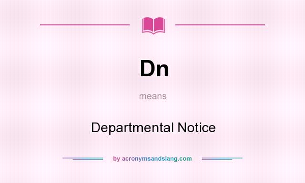 What does Dn mean? It stands for Departmental Notice