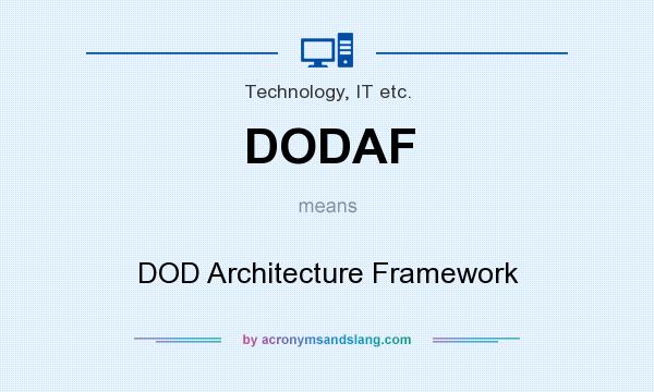 What does DODAF mean? It stands for DOD Architecture Framework