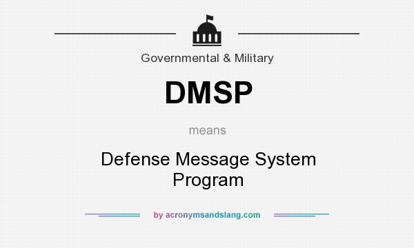 What does DMSP mean? It stands for Defense Message System Program