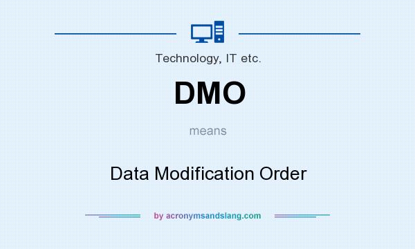 What does DMO mean? It stands for Data Modification Order