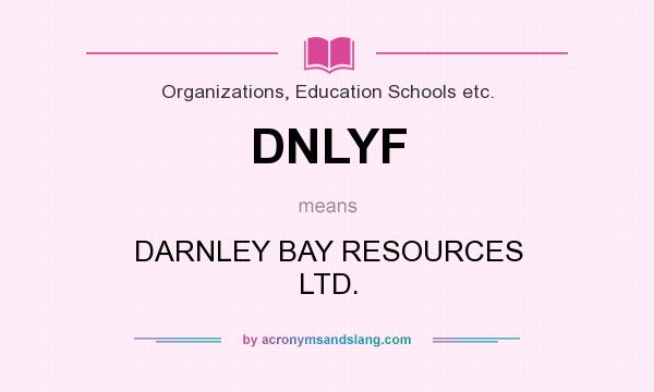 What does DNLYF mean? It stands for DARNLEY BAY RESOURCES LTD.