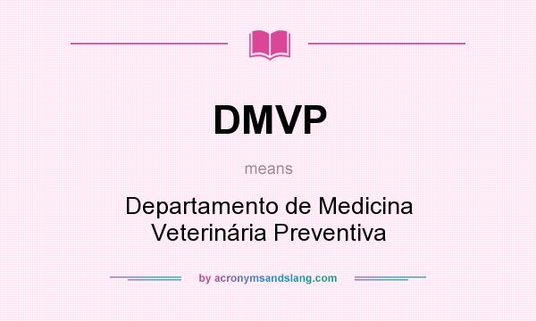 What does DMVP mean? It stands for Departamento de Medicina Veterinária Preventiva
