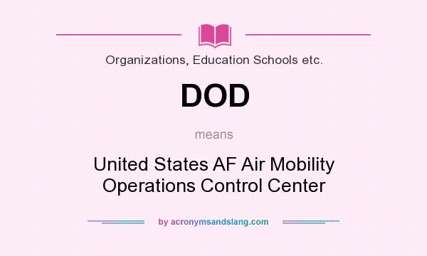 What does DOD mean? It stands for United States AF Air Mobility Operations Control Center
