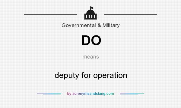 What does DO mean? It stands for deputy for operation