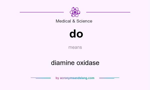 What does do mean? It stands for diamine oxidase