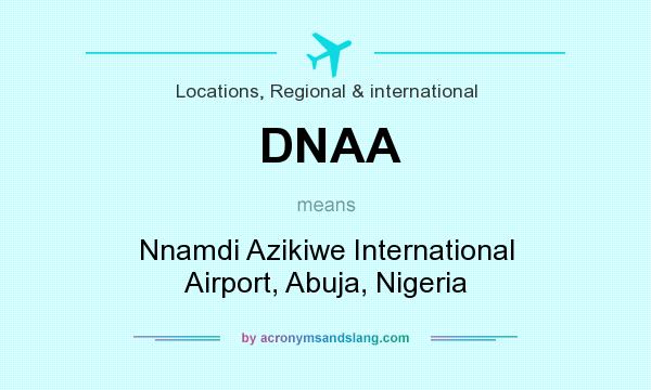 What does DNAA mean? It stands for Nnamdi Azikiwe International Airport, Abuja, Nigeria