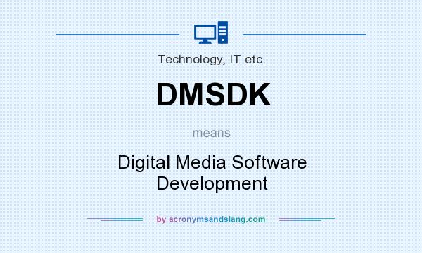 What does DMSDK mean? It stands for Digital Media Software Development