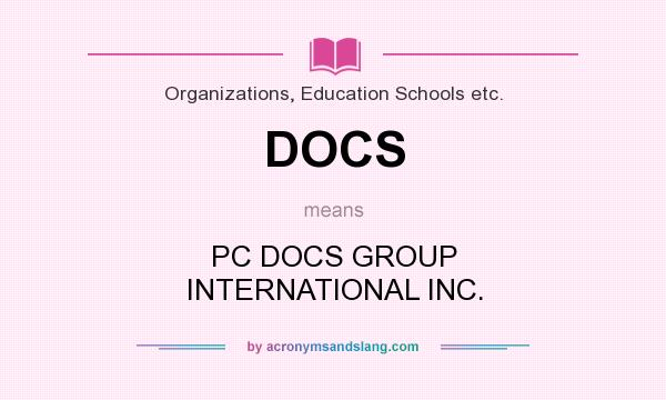 What does DOCS mean? It stands for PC DOCS GROUP INTERNATIONAL INC.