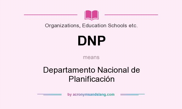 What does DNP mean? It stands for Departamento Nacional de Planificación