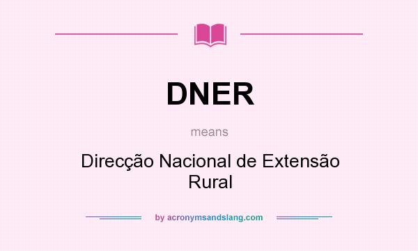 What does DNER mean? It stands for Direcção Nacional de Extensão Rural