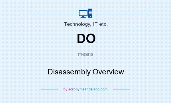 What does DO mean? It stands for Disassembly Overview