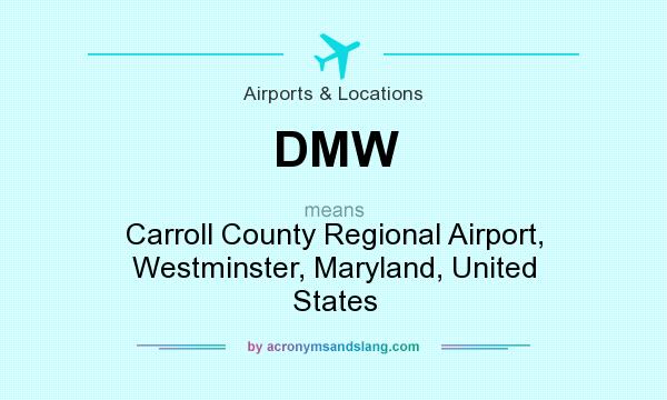 What does DMW mean? It stands for Carroll County Regional Airport, Westminster, Maryland, United States
