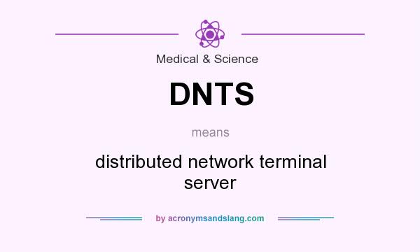 What does DNTS mean? It stands for distributed network terminal server