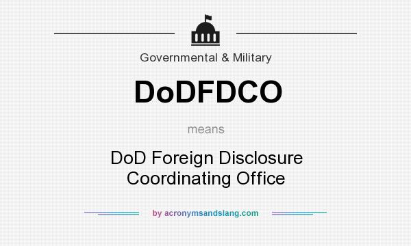 What does DoDFDCO mean? It stands for DoD Foreign Disclosure Coordinating Office