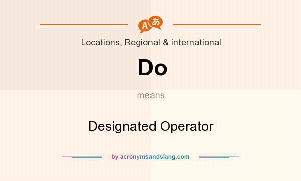 What does Do mean? It stands for Designated Operator