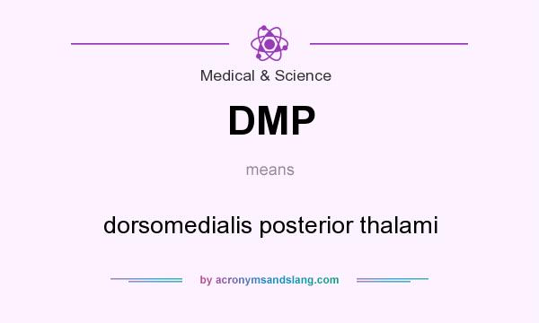 What does DMP mean? It stands for dorsomedialis posterior thalami