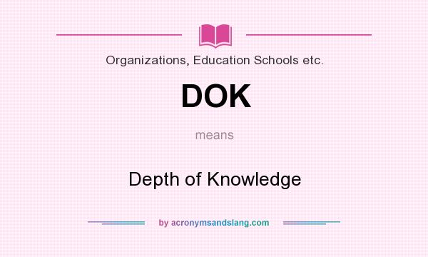 What does DOK mean? It stands for Depth of Knowledge