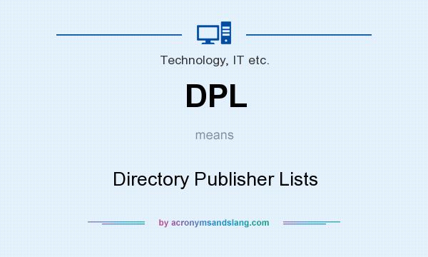 What does DPL mean? It stands for Directory Publisher Lists