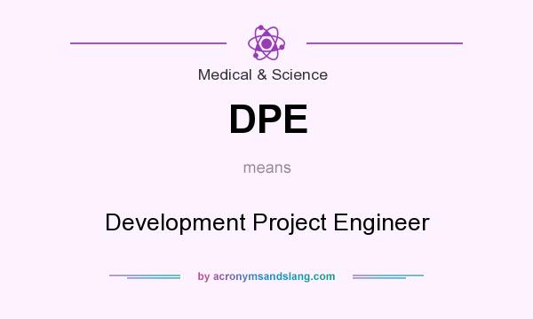 What does DPE mean? It stands for Development Project Engineer