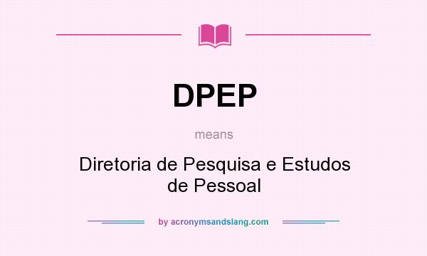 What does DPEP mean? It stands for Diretoria de Pesquisa e Estudos de Pessoal