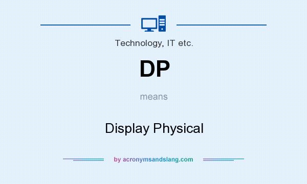What does DP mean? It stands for Display Physical