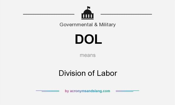What does DOL mean? It stands for Division of Labor