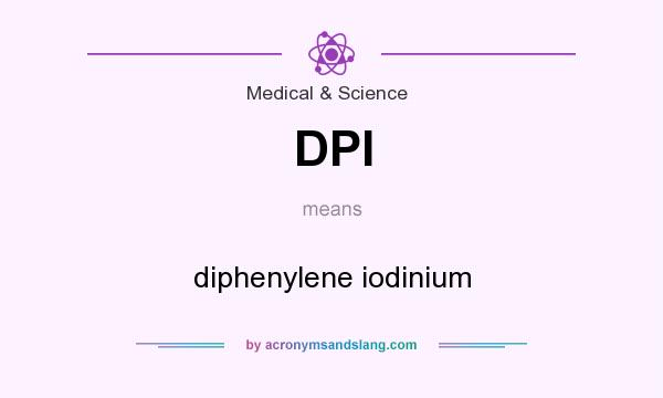 What does DPI mean? It stands for diphenylene iodinium