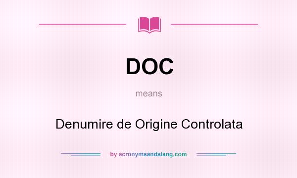 What does DOC mean? It stands for Denumire de Origine Controlata