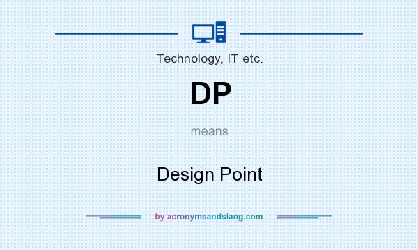 What does DP mean? It stands for Design Point