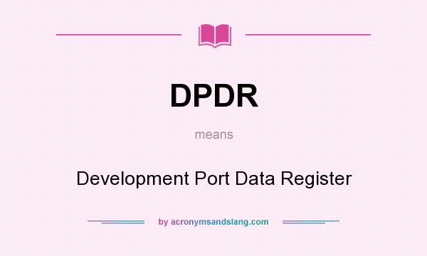 What does DPDR mean? It stands for Development Port Data Register