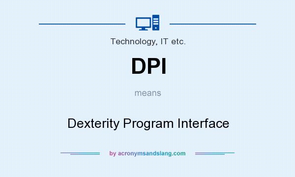 What does DPI mean? It stands for Dexterity Program Interface