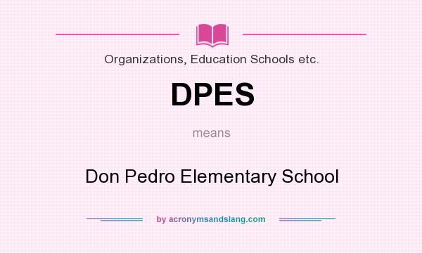 What does DPES mean? It stands for Don Pedro Elementary School