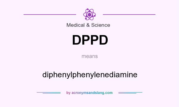 What does DPPD mean? It stands for diphenylphenylenediamine