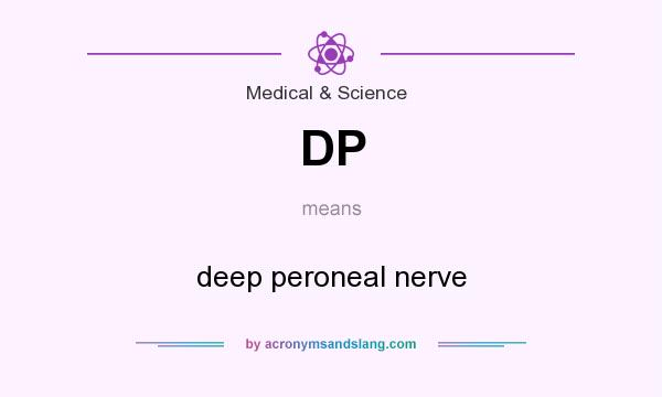 What does DP mean? It stands for deep peroneal nerve