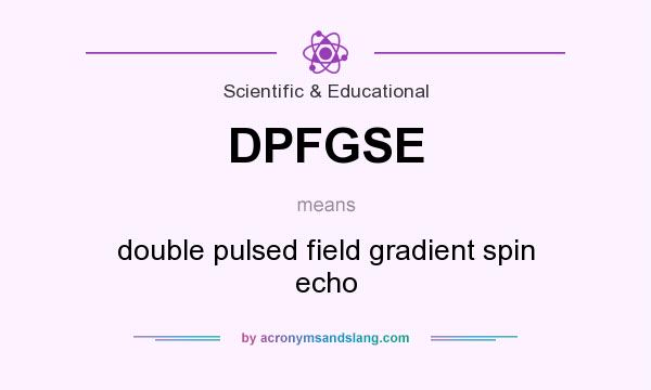What does DPFGSE mean? It stands for double pulsed field gradient spin echo