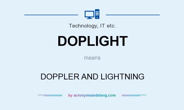 What does DOPLIGHT mean? It stands for DOPPLER AND LIGHTNING