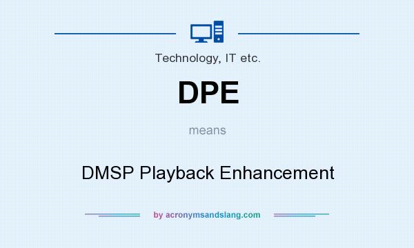What does DPE mean? It stands for DMSP Playback Enhancement