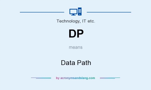 What does DP mean? It stands for Data Path