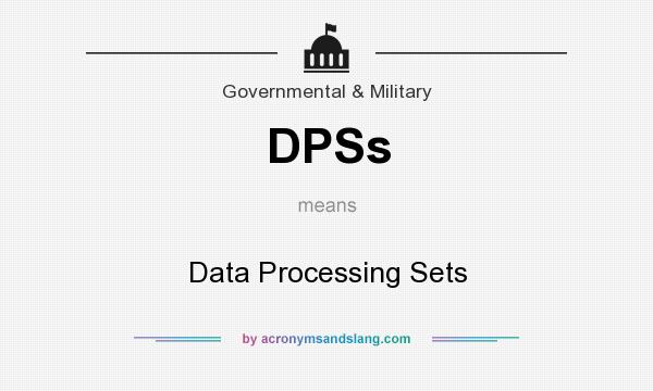 What does DPSs mean? It stands for Data Processing Sets
