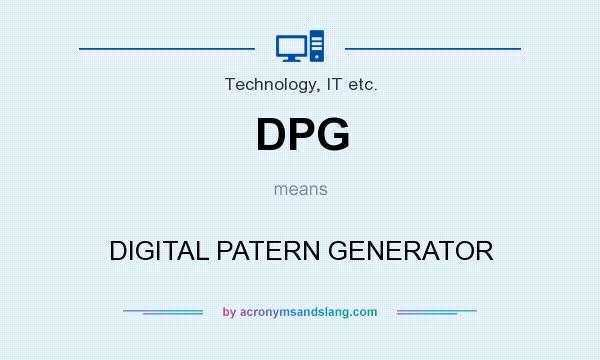 What does DPG mean? It stands for DIGITAL PATERN GENERATOR